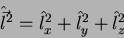 \begin{displaymath}
\hat{\vec{l}} = \hat{l}_x^2+\hat{l}_y^2+\hat{l}_z^2
\end{displaymath}