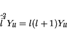 \begin{displaymath}
\hat{\vec{l}}^2 Y_{ll}=l(l+1)Y_{ll}
\end{displaymath}