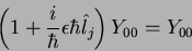 \begin{displaymath}
\left(1 + \frac{i}{\hbar}\epsilon\hbar
\hat{l}_j\right)Y_{00}=Y_{00}
\end{displaymath}