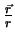$\frac{\vec{r}}{r}$