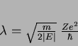 \begin{displaymath}
\lambda = \sqrt{\frac{m}{2\vert E\vert}}\;\frac{Ze^2}{\hbar}
\end{displaymath}