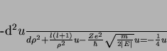 \begin{displaymath}
-\frac{d^2u}{d\rho ^2}+\frac{l(l+1)}{\rho ^2}u -\frac{Ze^2}{\hbar}
\sqrt{\frac{m}{2\vert E\vert}}u = -\frac{1}{4}u
\end{displaymath}