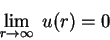 \begin{displaymath}
\lim_{r\rightarrow \infty}\; u(r)=0
\end{displaymath}