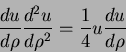 \begin{displaymath}
\frac{du}{d\rho}\frac{d^2u}{d\rho ^2} =
\frac{1}{4}u\frac{du}{d\rho}
\end{displaymath}