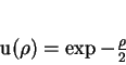 \begin{displaymath}
u(\rho)=\exp{-\frac{\rho}{2}}
\end{displaymath}
