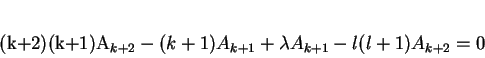 \begin{displaymath}
(k+2)(k+1)A_{k+2}-(k+1)A_{k+1}+\lambda A_{k+1}-l(l+1)A_{k+2}=0
\end{displaymath}