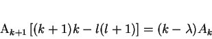 \begin{displaymath}
A_{k+1}\left[(k+1)k-l(l+1)\right] = (k-\lambda) A_k
\end{displaymath}
