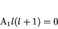 \begin{displaymath}
A_{1}l(l+1)=0
\end{displaymath}