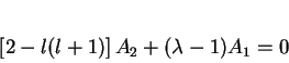 \begin{displaymath}
\left[2-l(l+1)\right]A_2 + (\lambda -1)A_1 =0
\end{displaymath}