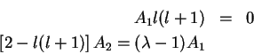 \begin{eqnarray*}
A_1 l(l+1) & = & 0\\
\left[2 - l(l+1)\right]A_2 = (\lambda -1)A_1
\end{eqnarray*}