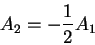 \begin{displaymath}
A_2 = -\frac{1}{2}A_1
\end{displaymath}