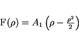 \begin{displaymath}
F(\rho)=A_1\left(\rho - \frac{\rho^2}{2}\right)
\end{displaymath}