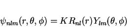\begin{displaymath}
\psi_{nlm}(r,\theta,\phi)= K R_{nl}(r)Y_{lm}(\theta, \phi)
\end{displaymath}