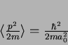 \begin{displaymath}
\langle \frac{p^2}{2m}\rangle= \frac{\hbar ^2}{2m a_0 ^2}
\end{displaymath}