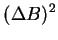 $\displaystyle (\Delta B)^2$