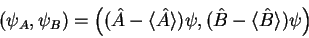 \begin{displaymath}
(\psi_{A}, \psi_{B}) = \left((\hat{A}-\langle \hat{A}\rangle)\psi,
(\hat{B}-\langle \hat{B} \rangle)\psi\right)
\end{displaymath}