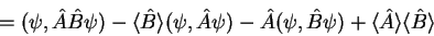 \begin{displaymath}
=(\psi,\hat{A}\hat{B}\psi)-\langle
\hat{B}\rangle(\psi,\ha...
...i,\hat{B}\psi)+\langle \hat{A}\rangle \langle
\hat{B}\rangle
\end{displaymath}