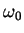 $\omega_0$