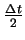 $\frac{\Delta t}{2}$