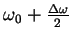 $\omega_0+\frac{\Delta \omega}{2}$