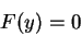 \begin{displaymath}
F(y)=0
\end{displaymath}