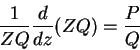 \begin{displaymath}
\frac{1}{ZQ}\frac{d}{dz}(ZQ)=\frac{P}{Q}
\end{displaymath}