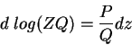 \begin{displaymath}
d\;log(ZQ)=\frac{P}{Q}dz
\end{displaymath}