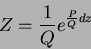 \begin{displaymath}
Z=\frac{1}{Q}e^{\frac{P}{Q}dz}
\end{displaymath}