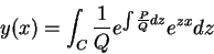 \begin{displaymath}
y(x)=\int_{C}\frac{1}{Q}e^{\int\frac{P}{Q}dz}e^{zx}dz
\end{displaymath}