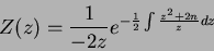\begin{displaymath}
Z(z)=\frac{1}{-2z}e^{-\frac{1}{2}\int\frac{z^2+2n}{z}dz}
\end{displaymath}