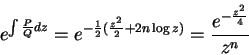 \begin{displaymath}
e^{\int\frac{P}{Q}dz}=e^{-\frac{1}{2}(\frac{z^2}{2}+2n\log{z})}
=\frac{e^{-\frac{z^2}{4}}}{z^n}
\end{displaymath}