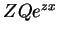 $ZQe^{zx}$