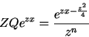 \begin{displaymath}
ZQe^{zx}=\frac{e^{zx-\frac{z^2}{4}}}{z^n}
\end{displaymath}