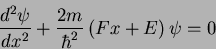 \begin{displaymath}
\frac{d^2\psi}{dx^2}+\frac{2m}{\hbar^2}\left(Fx+E\right)\psi=0
\end{displaymath}