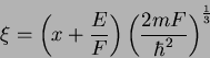 \begin{displaymath}
\xi = \left(x+\frac{E}{F}\right)\left(\frac{2mF}{\hbar^2}\right)^{\frac{1}{3}}
\end{displaymath}