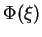 $\Phi(\xi)$