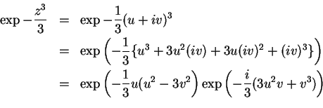 \begin{eqnarray*}
\exp{-\frac{z^3}{3}} & = & \exp{-\frac{1}{3}(u+iv)^3} \\
& ...
...u^2-3v^2\right)}\exp{\left(
-\frac{i}{3}(3u^2v+v^3)\right)}\\
\end{eqnarray*}