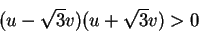 \begin{displaymath}
(u-\sqrt{3}v)(u+\sqrt{3}v)>0
\end{displaymath}