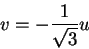 \begin{displaymath}
v=-\frac{1}{\sqrt{3}}u
\end{displaymath}