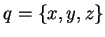 $q = \{x,y,z\}$