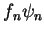 $\displaystyle f_n \psi_n$