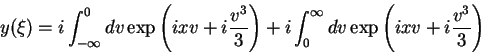 \begin{displaymath}
y(\xi)=i\int_{-\infty}^{0}dv\exp{\left(ixv+i\frac{v^3}{3}\r...
...
+ i\int_{0}^{\infty}dv\exp{\left(ixv+i\frac{v^3}{3}\right)}
\end{displaymath}