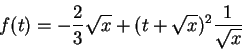 \begin{displaymath}
f(t)=-\frac{2}{3}\sqrt{x}+(t+\sqrt{x})^2\frac{1}{\sqrt{x}}
\end{displaymath}