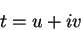 \begin{displaymath}
t=u+iv
\end{displaymath}