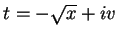 $t=-\sqrt{x}+iv$