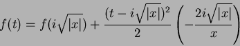 \begin{displaymath}
f(t)=f(i\sqrt{\vert x\vert})+\frac{(t-i\sqrt{\vert x\vert})^2}{2}\left(-\frac{2i\sqrt{\vert x\vert}}{x}\right)
\end{displaymath}
