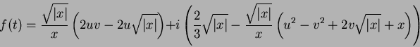 \begin{displaymath}
f(t)=\frac{\sqrt{\vert x\vert}}{x}\left(2uv-2u\sqrt{\vert x...
...\vert}}{x}\left(u^2-v^2+2v\sqrt{\vert x\vert}+x\right)\right)
\end{displaymath}