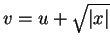 $v=u+\sqrt{\vert x\vert}$