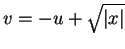 $v=-u+\sqrt{\vert x\vert}$