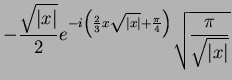 $\displaystyle -\frac{\sqrt{\vert x\vert}}{2}e^{-i\left(\frac{2}{3}x\sqrt{\vert x\vert}+\frac{\pi}{4}\right)}
\sqrt{\frac{\pi}{\sqrt{\vert x\vert}}}$